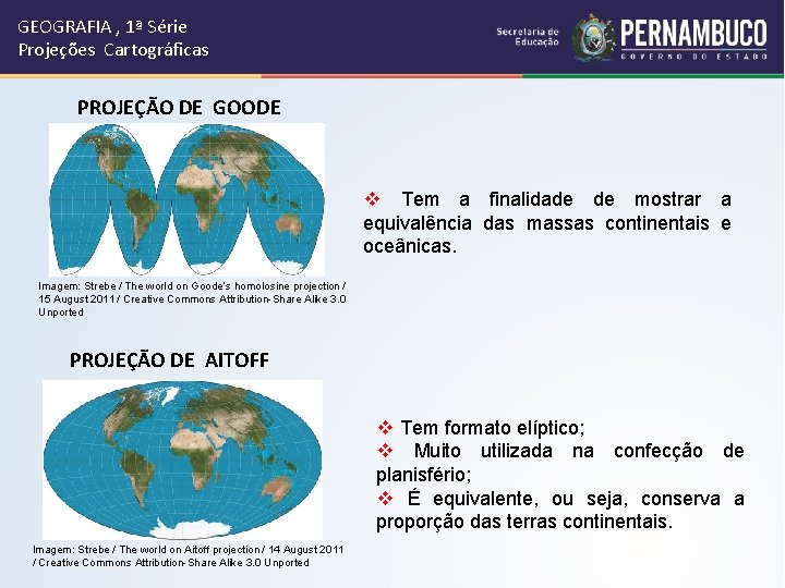 GEOGRAFIA , 1ª Série Projeções Cartográficas PROJEÇÃO DE GOODE v Tem a finalidade de