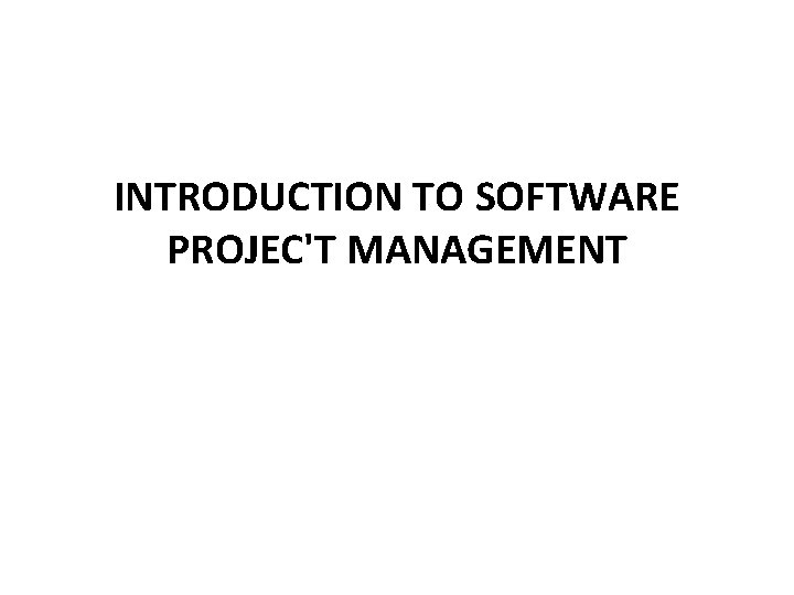 INTRODUCTION TO SOFTWARE PROJEC'T MANAGEMENT 