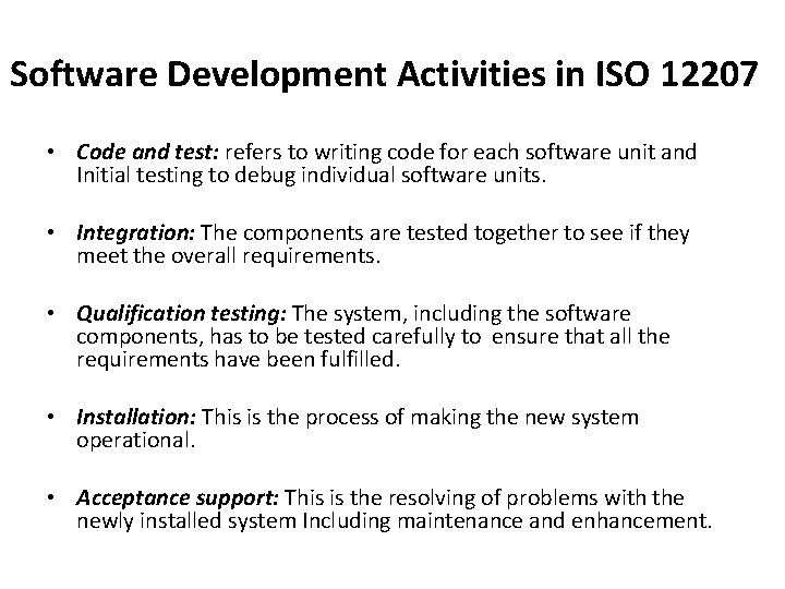 Software Development Activities in ISO 12207 • Code and test: refers to writing code