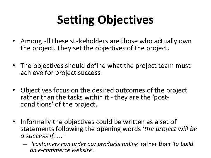 Setting Objectives • Among all these stakeholders are those who actually own the project.