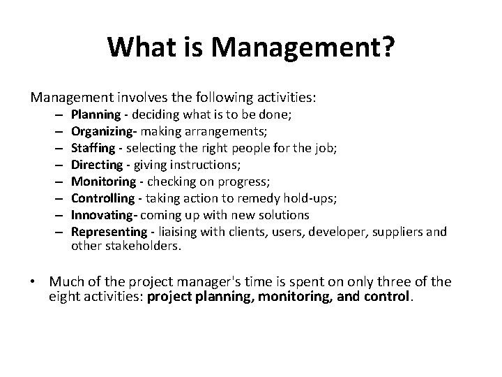 What is Management? Management involves the following activities: – – – – Planning -