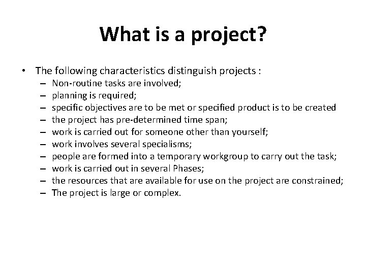 What is a project? • The following characteristics distinguish projects : – – –