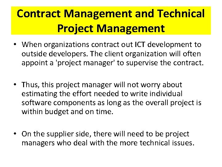 Contract Management and Technical Project Management • When organizations contract out ICT development to