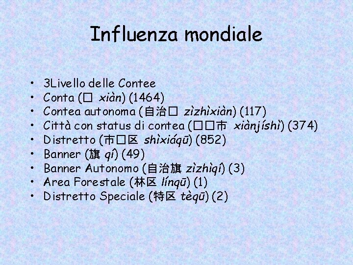 Influenza mondiale • • • 3 Livello delle Contee Conta (� xiàn) (1464) Contea