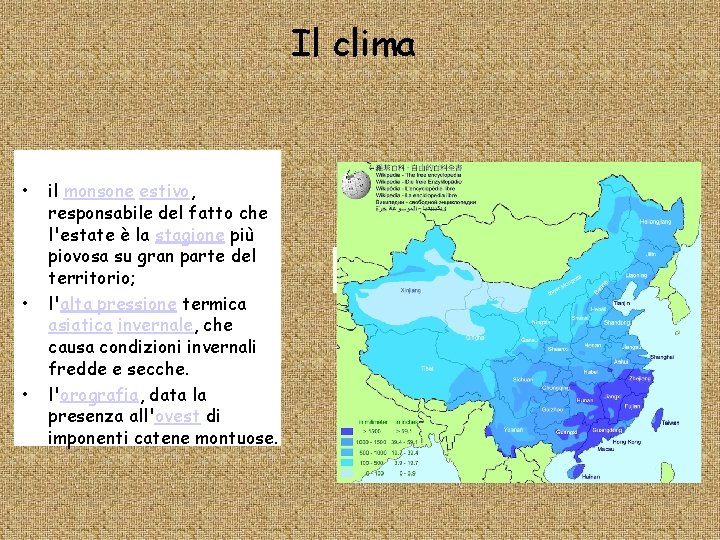 Il clima • • • il monsone estivo, responsabile del fatto che l'estate è