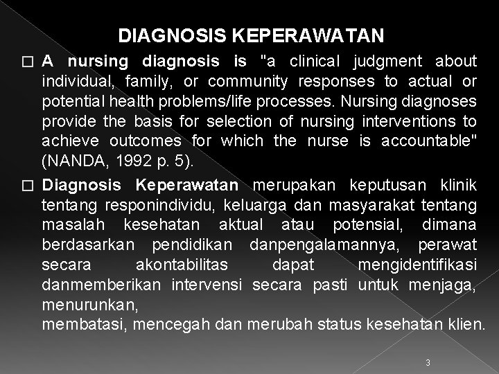 DIAGNOSIS KEPERAWATAN A nursing diagnosis is "a clinical judgment about individual, family, or community