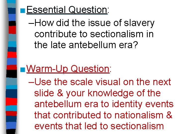■ Essential Question: Question –How did the issue of slavery contribute to sectionalism in