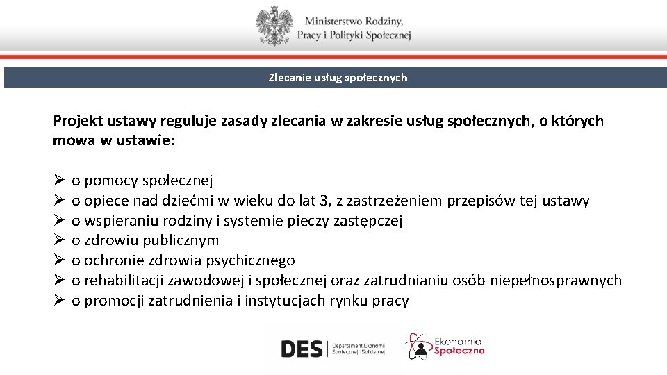 Zlecanie usług społecznych Projekt ustawy reguluje zasady zlecania w zakresie usług społecznych, o których