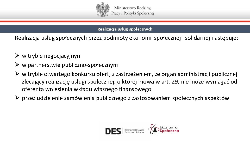 Realizacja usług społecznych przez podmioty ekonomii społecznej i solidarnej następuje: Ø w trybie negocjacyjnym