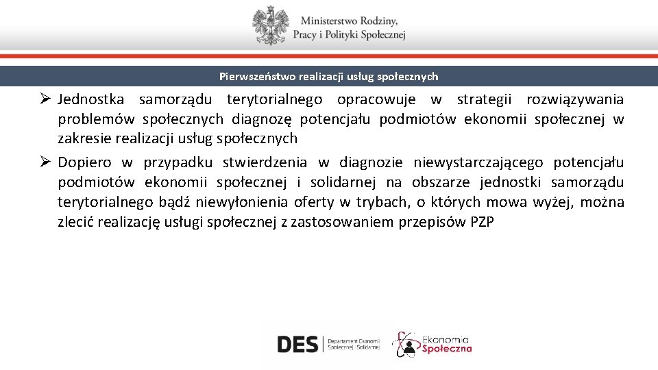 Pierwszeństwo realizacji usług społecznych Ø Jednostka samorządu terytorialnego opracowuje w strategii rozwiązywania problemów społecznych