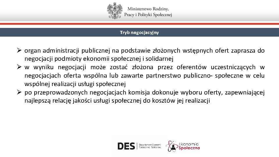 Tryb negocjacyjny Ø organ administracji publicznej na podstawie złożonych wstępnych ofert zaprasza do negocjacji