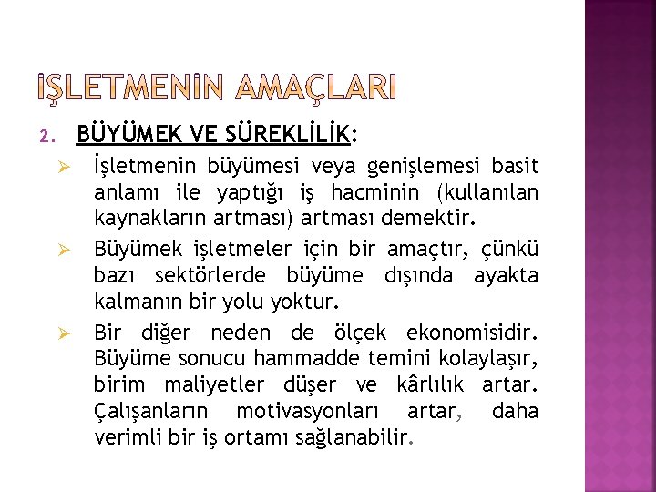 BÜYÜMEK VE SÜREKLİLİK: 2. Ø Ø Ø İşletmenin büyümesi veya genişlemesi basit anlamı ile