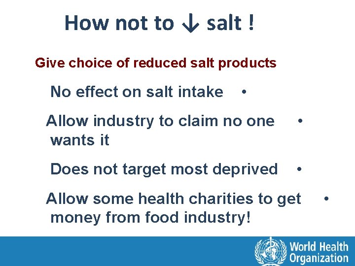 How not to ↓ salt ! Give choice of reduced salt products No effect