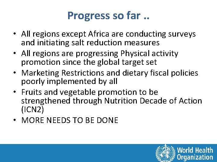 Progress so far. . • All regions except Africa are conducting surveys and initiating