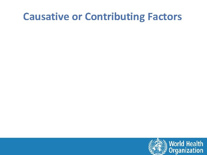 Causative or Contributing Factors 