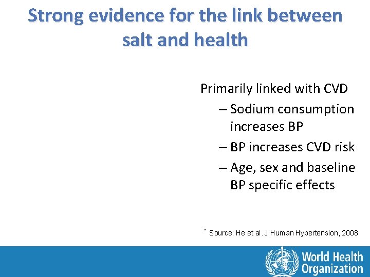 Strong evidence for the link between salt and health Primarily linked with CVD –