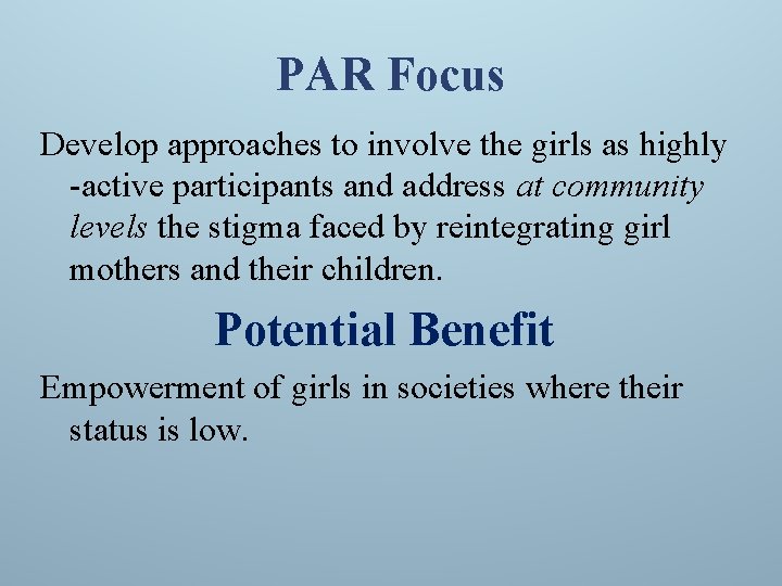 PAR Focus Develop approaches to involve the girls as highly -active participants and address