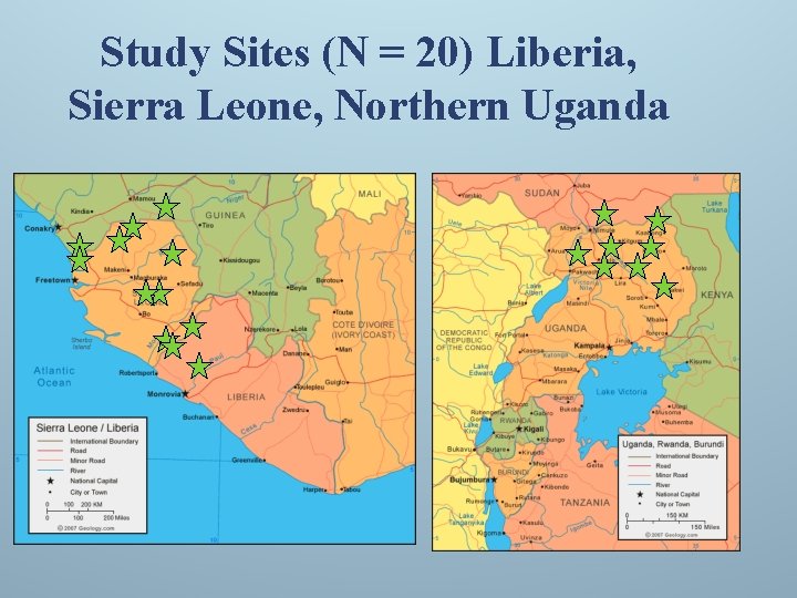 Study Sites (N = 20) Liberia, Sierra Leone, Northern Uganda 