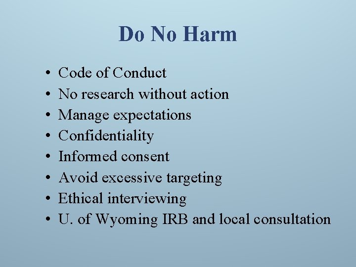 Do No Harm • • Code of Conduct No research without action Manage expectations