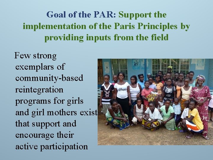Goal of the PAR: Support the implementation of the Paris Principles by providing inputs