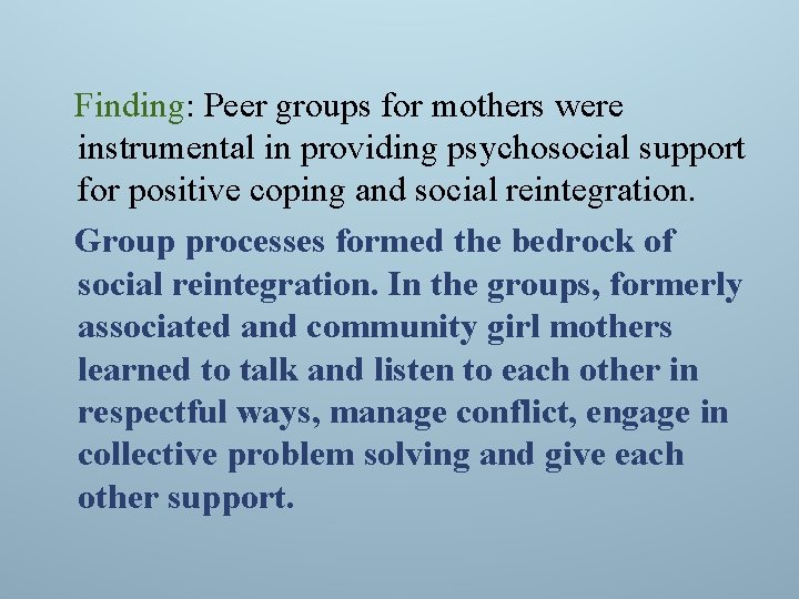 Finding: Peer groups for mothers were instrumental in providing psychosocial support for positive coping