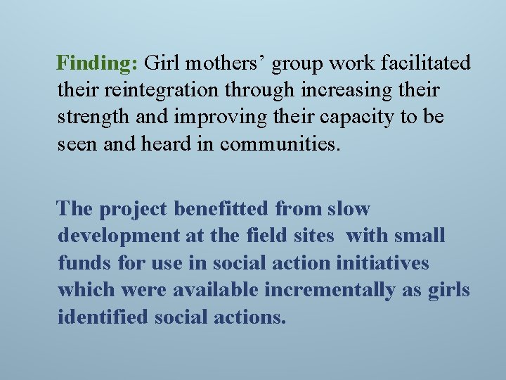 Finding: Girl mothers’ group work facilitated their reintegration through increasing their strength and improving