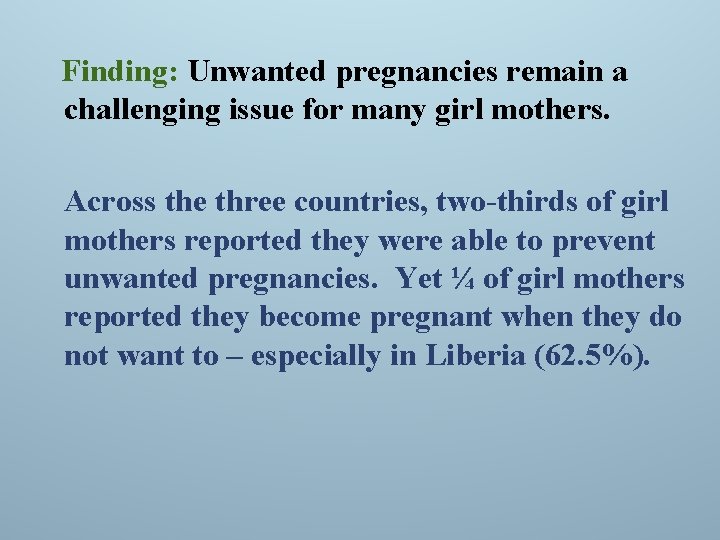 Finding: Unwanted pregnancies remain a challenging issue for many girl mothers. Across the three