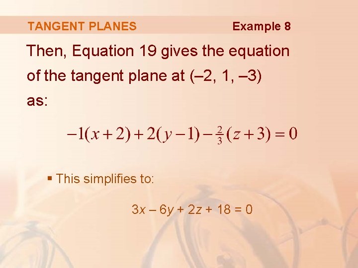 TANGENT PLANES Example 8 Then, Equation 19 gives the equation of the tangent plane