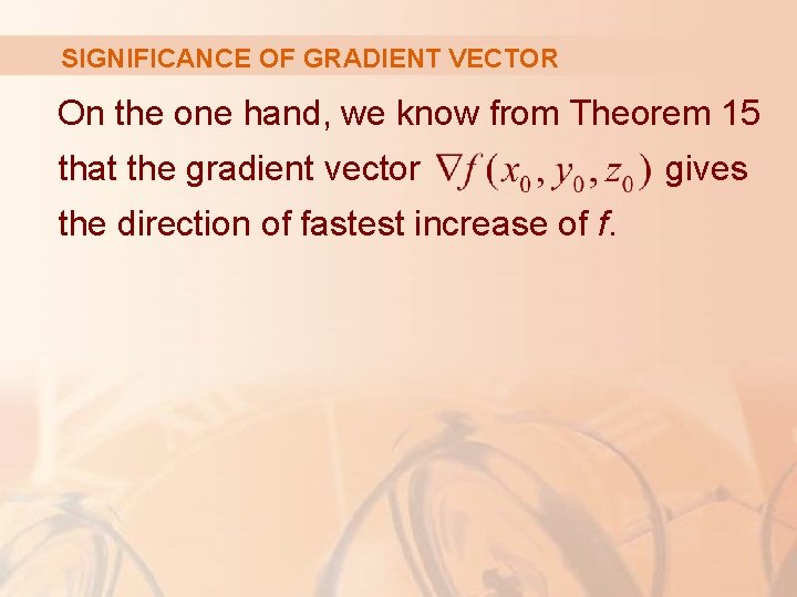 SIGNIFICANCE OF GRADIENT VECTOR On the one hand, we know from Theorem 15 that