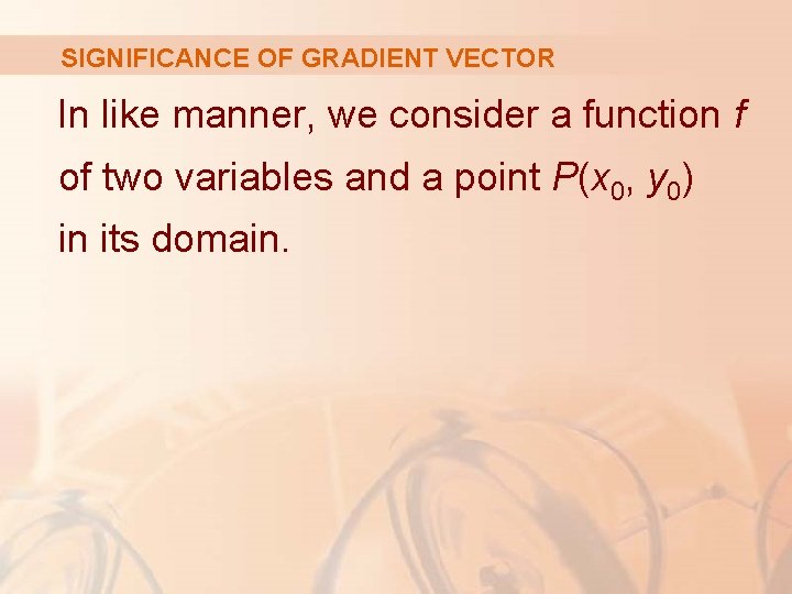 SIGNIFICANCE OF GRADIENT VECTOR In like manner, we consider a function f of two