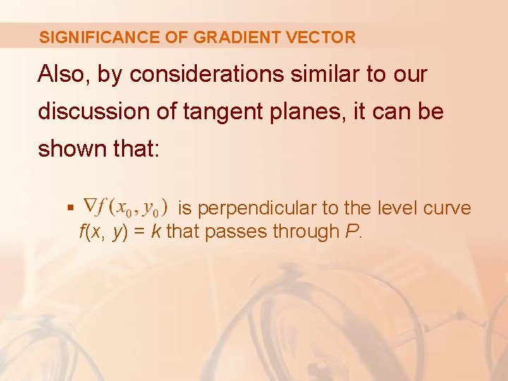 SIGNIFICANCE OF GRADIENT VECTOR Also, by considerations similar to our discussion of tangent planes,