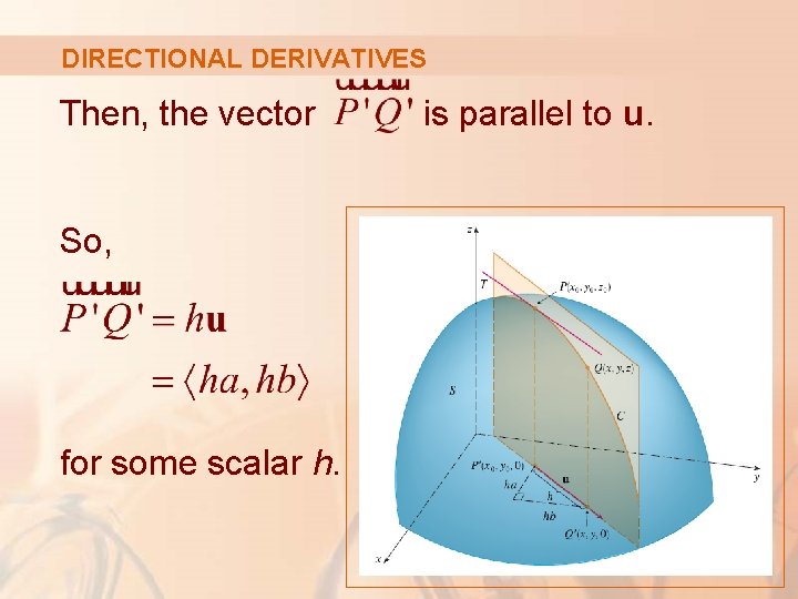 DIRECTIONAL DERIVATIVES Then, the vector So, for some scalar h. is parallel to u.