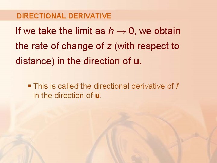 DIRECTIONAL DERIVATIVE If we take the limit as h → 0, we obtain the