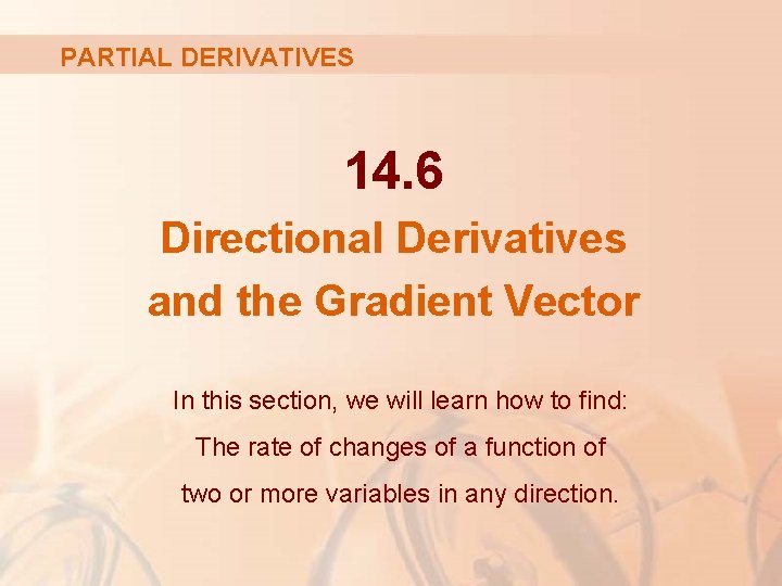 PARTIAL DERIVATIVES 14. 6 Directional Derivatives and the Gradient Vector In this section, we