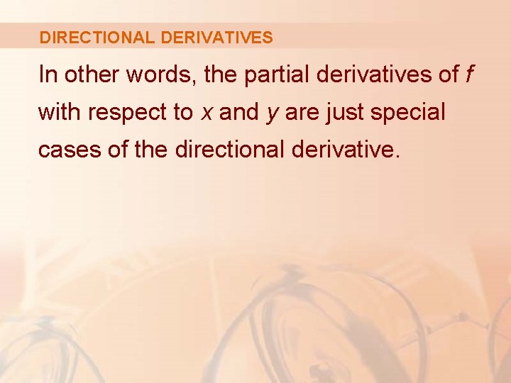 DIRECTIONAL DERIVATIVES In other words, the partial derivatives of f with respect to x