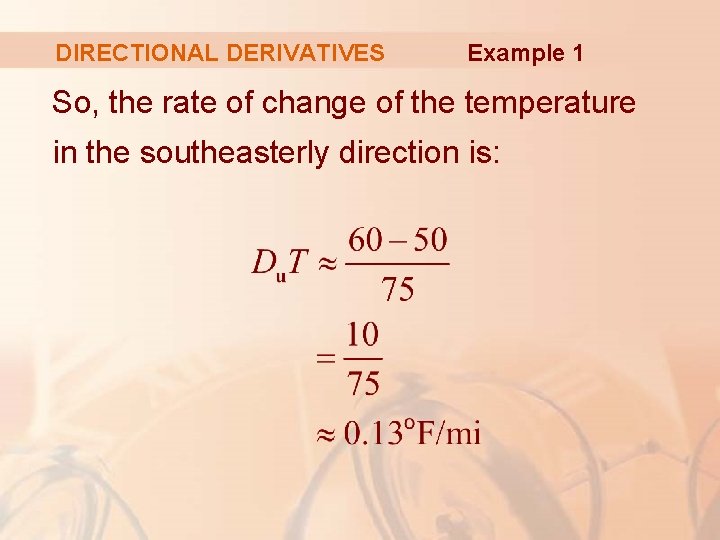 DIRECTIONAL DERIVATIVES Example 1 So, the rate of change of the temperature in the