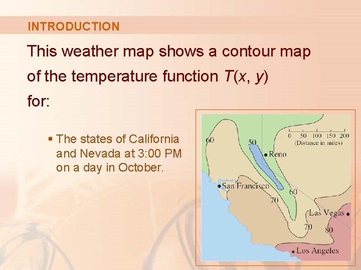 INTRODUCTION This weather map shows a contour map of the temperature function T(x, y)