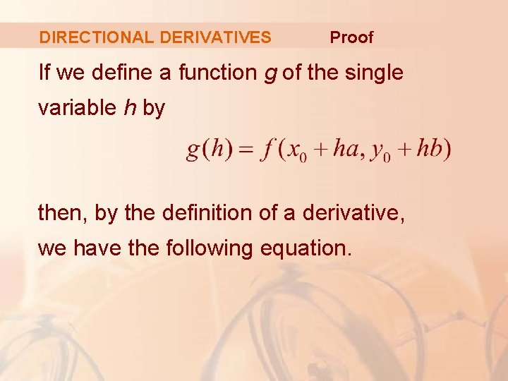 DIRECTIONAL DERIVATIVES Proof If we define a function g of the single variable h