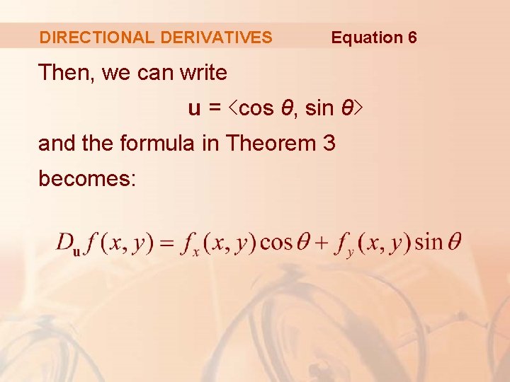 DIRECTIONAL DERIVATIVES Equation 6 Then, we can write u = <cos θ, sin θ>