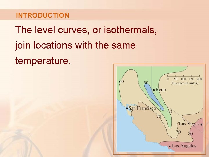 INTRODUCTION The level curves, or isothermals, join locations with the same temperature. 