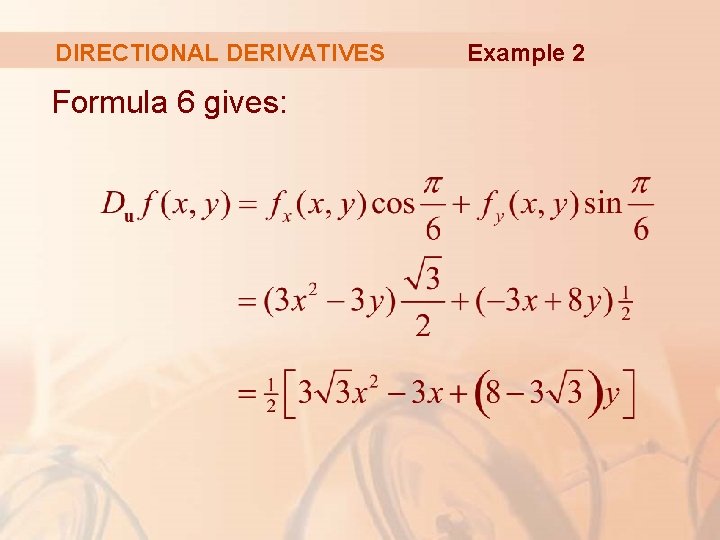 DIRECTIONAL DERIVATIVES Formula 6 gives: Example 2 