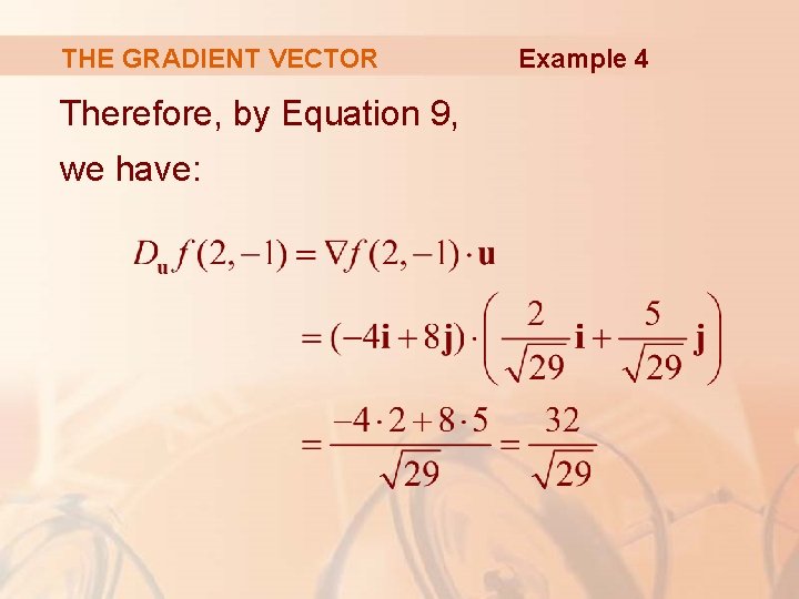 THE GRADIENT VECTOR Therefore, by Equation 9, we have: Example 4 