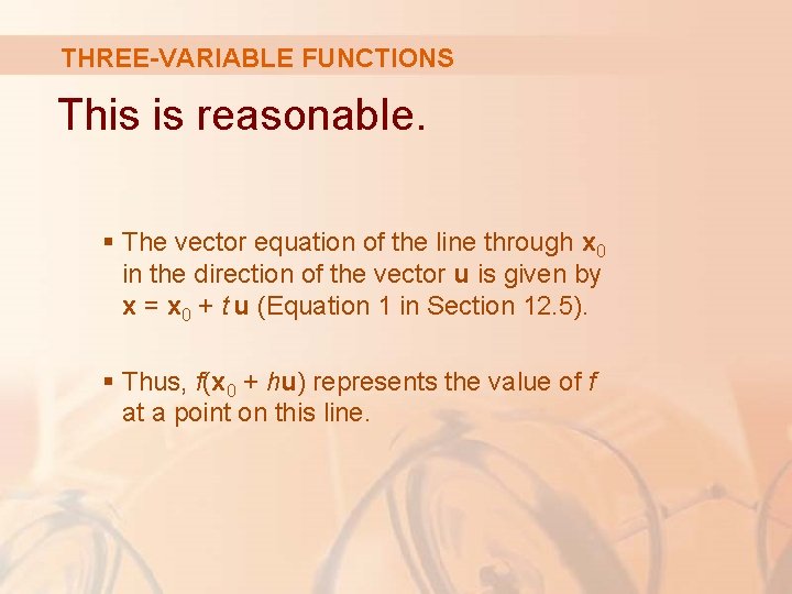 THREE-VARIABLE FUNCTIONS This is reasonable. § The vector equation of the line through x