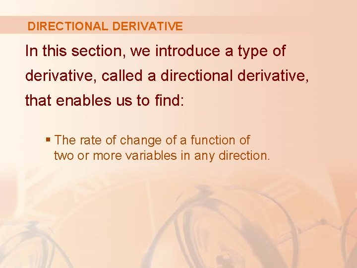 DIRECTIONAL DERIVATIVE In this section, we introduce a type of derivative, called a directional