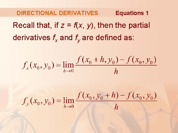 DIRECTIONAL DERIVATIVES Equations 1 Recall that, if z = f(x, y), then the partial