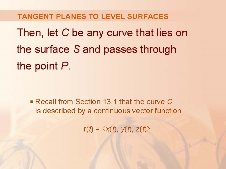 TANGENT PLANES TO LEVEL SURFACES Then, let C be any curve that lies on