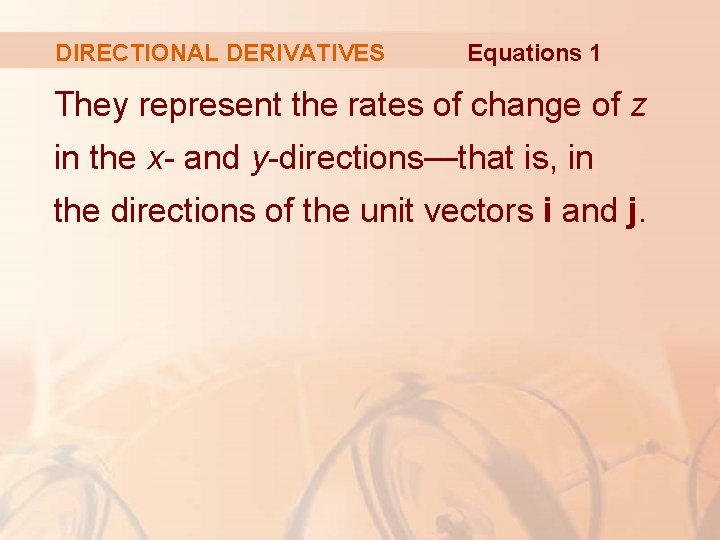 DIRECTIONAL DERIVATIVES Equations 1 They represent the rates of change of z in the