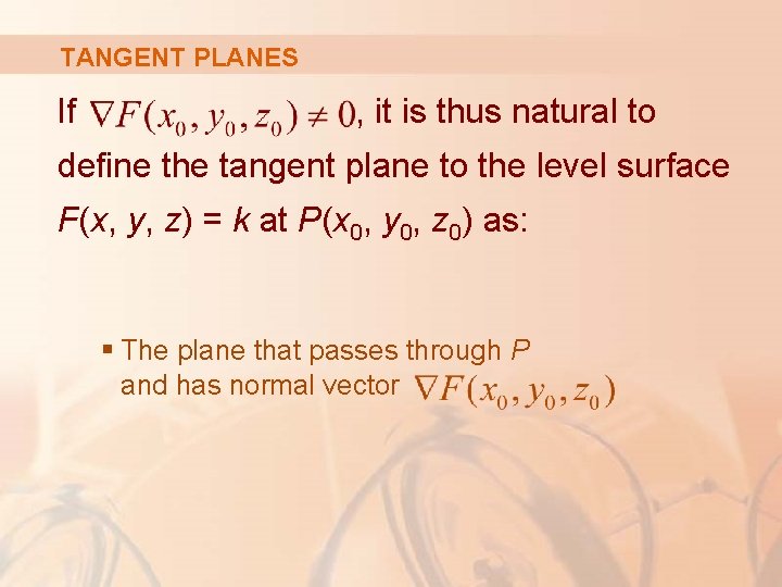 TANGENT PLANES If , it is thus natural to define the tangent plane to