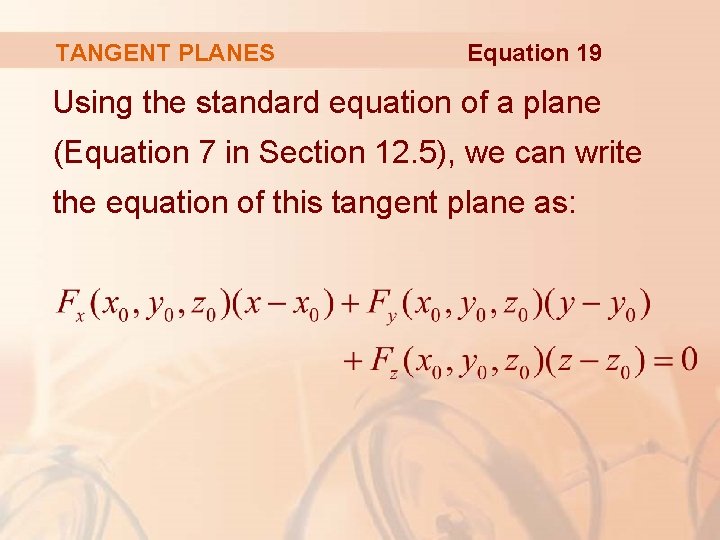 TANGENT PLANES Equation 19 Using the standard equation of a plane (Equation 7 in