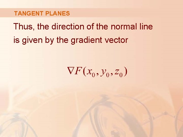 TANGENT PLANES Thus, the direction of the normal line is given by the gradient